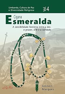 Livro Cigana Esmeralda: A sensibilidade feminina entre a dor, o prazer, a fé e a caridade (Umbanda, Cultura de Paz e Diversidade Religiosa)