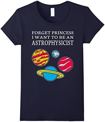 Women's Forget Princess I want to be an Astrophysicist Medium Navy