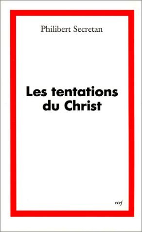 Les tentations du Christ : La l??gende du grand inquisiteur de Fedor Dosto??Eevski et La derni???re tentation du Christ de Nikos Kazantzaki by Philibert Secretan (1995-03-15)