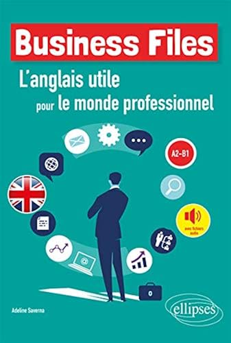 Download Business Files. L'anglais utile pour le monde professionnel. A2-B1 PDF