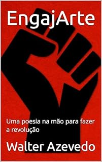Livro EngajArte: Uma poesia na mão para fazer a revolução (Política, arte, transformação e vitória)