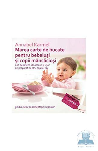Marea Carte De Bucate Pentru Bebelusi Mancaciosi Annabel Karmel Annabel Karmel Amazon Com Books