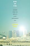 Bird on Fire: Lessons from the World's Least Sustainable City cover