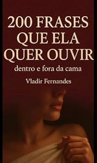 Livro 200 frases que ela quer ouvir: Dentro e fora da cama
