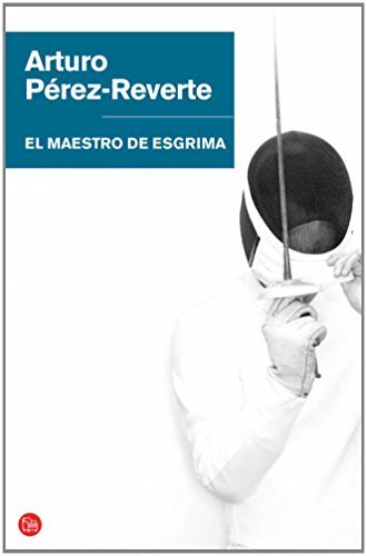 El maestro de esgrima (Spanish Edition) (The Fencing Master) (Arturo Perez-Reverte Biblioteca) by Arturo P?rez-Reverte (2011-08-15)