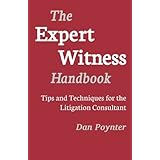 The Expert Witness Handbook: Tips and Techniques for the Litigation Consultant