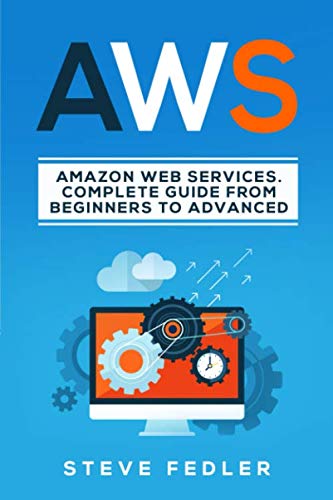 AWS: Amazon Web Services. A Complete Guide from Beginners to Advanced. - //medicalbooks.filipinodoctors.org