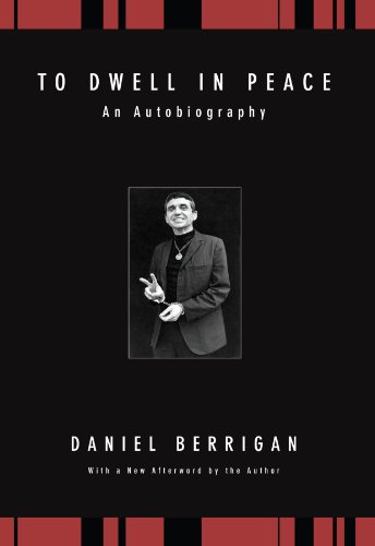 Download To Dwell in Peace: An Autobiography (Daniel Berrigan Reprint)