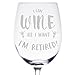 Shop4Ever I Can Wine All I Want I'm Retired Laser Engraved Stemmed Wine Glass