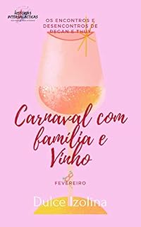 Livro Carnaval com família e Vinho (Os Encontros e Desencontros de Regan e Thuy Livro 2)