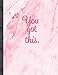 You Got This.: Marble Notebook College Ruled - Inspirational Quote Notebook - Beautiful Rose Pink Ma by