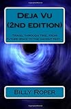 Deja Vu (2nd edition): Travel through time, from future space to the ancient past...