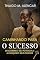 Livro Caminhando para o Sucesso: Descobrindo seu Potencial e Alcançando seus Sonhos