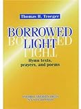 Borrowed Light: Hymn Texts, Prayers and Poems by 