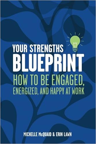 Your Strengths Blueprint: How to be Engaged, Energized, and Happy at Work