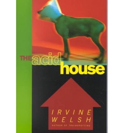 [ THE ACID HOUSE ] By Welsh, Irvine ( Author) 1995 [ Paperback ]