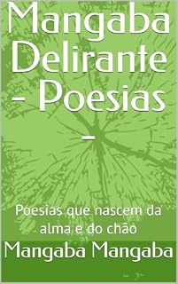 Livro Mangaba Delirante - Poesias - : Poesias que nascem da alma e do chão