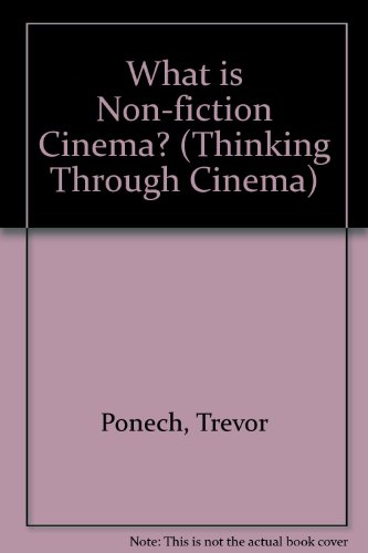 What Is Non-fiction Cinema? (Thinking Through Cinema)