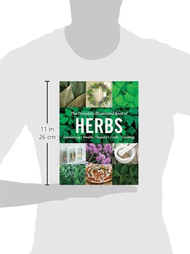 The Complete Illustrated Book of Herbs: Growing â€¢ Health & Beauty â€¢ Cooking â€¢ Crafts