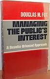 Managing the Public's Interest : A Results-Oriented Approach, 1979, Fox, Douglas M., 0030419115
