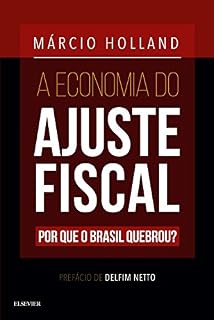 Livro A Economia do Ajuste Fiscal: Por que o Brasil quebrou?
