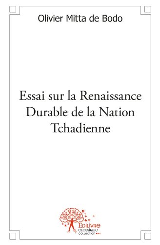 Essai sur la renaissance durable de la nation tchadienne
