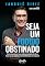 Livro Seja um fodido obstinado: Como transformar seu sonho em projeto de vida e tornar-se um autêntico empreendedor que cria riquezas!