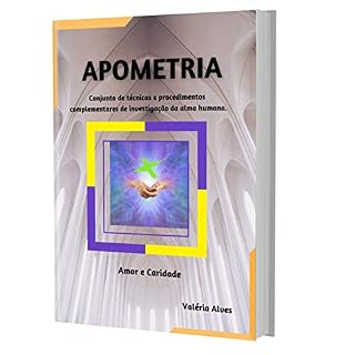 Livro Curso de APOMETRIA - online, A CURA ESTÁ EM SUAS MÃOS: Conjunto de técnicas e procedimentos complementares de investigação da alma humana