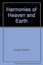 Harmonies of heaven and earth: The spiritual dimensions of music from antiquity to the avant-garde Harmonies of heaven and earth: The spiritual dimensions of music from antiquity to the avant-garde