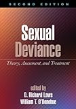 Sexual Deviance, Second Edition: Theory, Assessment, and Treatment