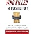 Who Killed the Constitution?: The Fate of American Liberty from World War I to George W. Bush