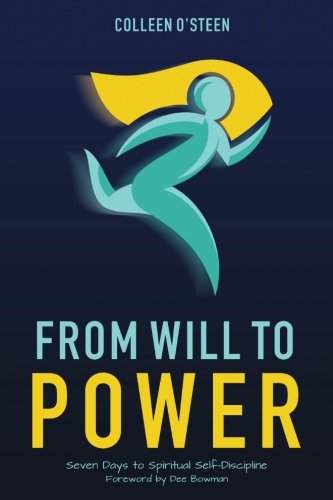 From Will to Power: Seven Days to Spiritual Self-Discipline