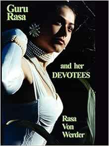 Guru Rasa and Her DEVOTEES: Werder, Rasa Von: 9780557108091: Amazon.com