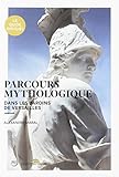 parcours mythologique dans les jardins de versailles (nlle éd) (RMN PAYSAGES ET JARDINS EXPOSITIONS) by