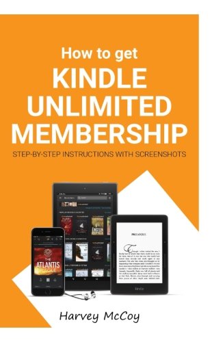 How To Get Kindle Unlimited Membership Step By Step Instructions With Screenshots Mccoy Harvey Amazon Com Books