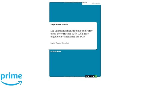 Die Literaturzeitschrift Sinn Und Form Unter Peter Huchel 1949