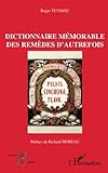 Dictionnaire mémorable des remèdes d'autrefois (French Edition) by Roger Teyssou
