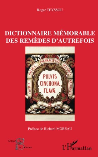 Dictionnaire mémorable des remèdes d'autrefois (French Edition) by Roger Teyssou