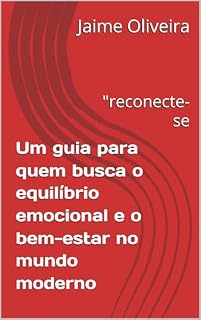 Livro Um guia para quem busca o equilíbrio emocional e o bem-estar no mundo moderno : "reconecte-se