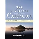 365 Devotions for Catholics: Daily Moments with God (Living Faith Books)