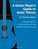 Spiral-bound A Guitar Player's Guide to Music Theory: A Simple Approach to Understanding and Using Essential Musi Book