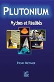 Plutonium - Mythes et réalités: Mythes et réalités (DOSSIER SCIENTI) (French Edition) by