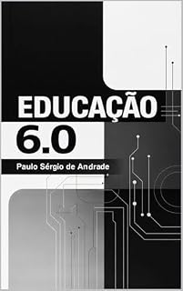 Livro EDUCAÇÃO 6.0: O Futuro é Hoje
