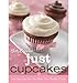 Betty Crocker Just Cupcakes 100 Recipes for the Way You Really Cook by Betty Crocker Editors ( Autho by Betty Crocker Editors