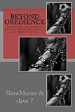 Beyond Obedience by SlaveMaster, slave 7