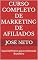 Livro Curso Completo de Marketing de Afiliados: Guia Definitivo para o Mercado Brasileiro (Marketing Digital Livro 5)