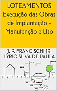 Livro LOTEAMENTOS Execução das Obras de Implantação - Manutenção e Uso