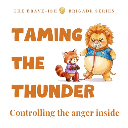 Taming the Thunder: A Brave-ish story about Controlling the Anger Inside (The B…