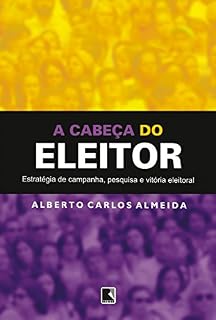 Livro A cabeça do eleitor: Estratégia de campanha, pesquisa e vitória eleitoral