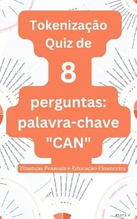 Livro Tokenização Quiz de 8 perguntas : palavra-chave "CAN": Finanças Pessoais e Educação Financeira (Tokenização: um guia 360º (Finanças Pessoais e Educação Financeira))